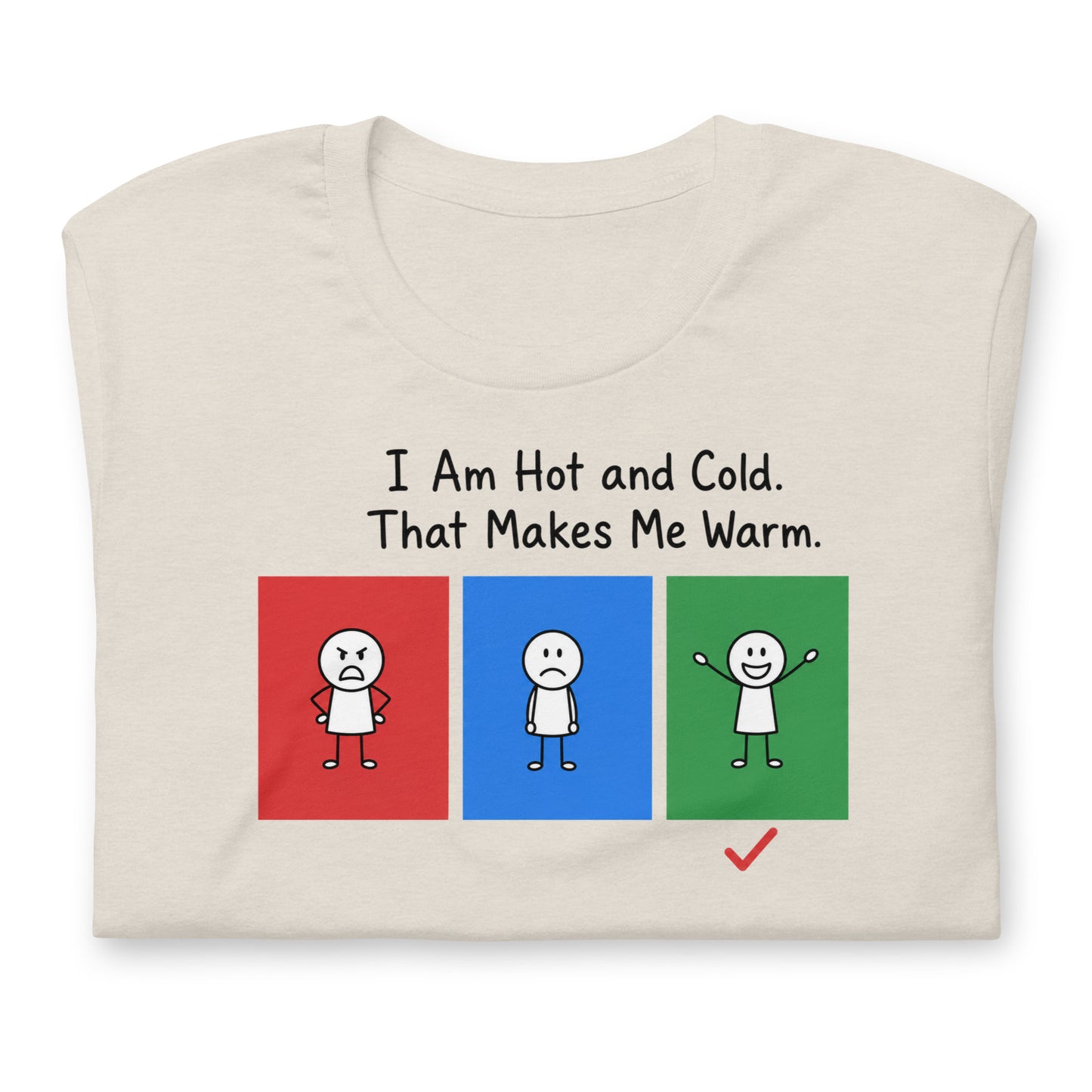 A folded cream-colored t-shirt with a graphic print. The print features the text 'I Am Hot and Cold.